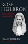 Rose Heilbron: The Story of England’s First Woman Queen’s Counsel and Judge